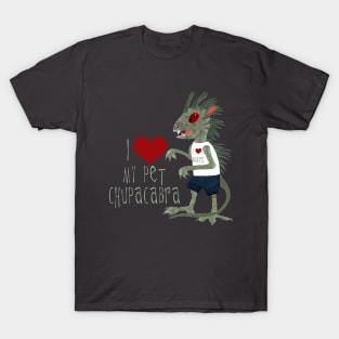 I Love My Pet Chupacabra T-Shirt